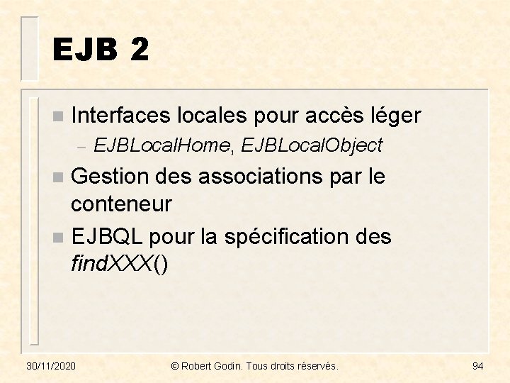 EJB 2 n Interfaces locales pour accès léger – EJBLocal. Home, EJBLocal. Object Gestion