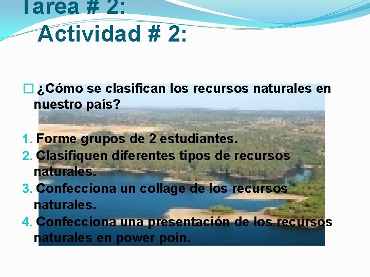 Tarea # 2: Actividad # 2: � ¿Cómo se clasifican los recursos naturales en