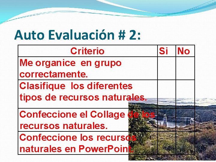 Auto Evaluación # 2: Criterio Me organice en grupo correctamente. Clasifique los diferentes tipos