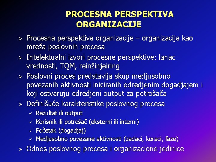 PROCESNA PERSPEKTIVA ORGANIZACIJE Ø Ø Procesna perspektiva organizacije – organizacija kao mreža poslovnih procesa