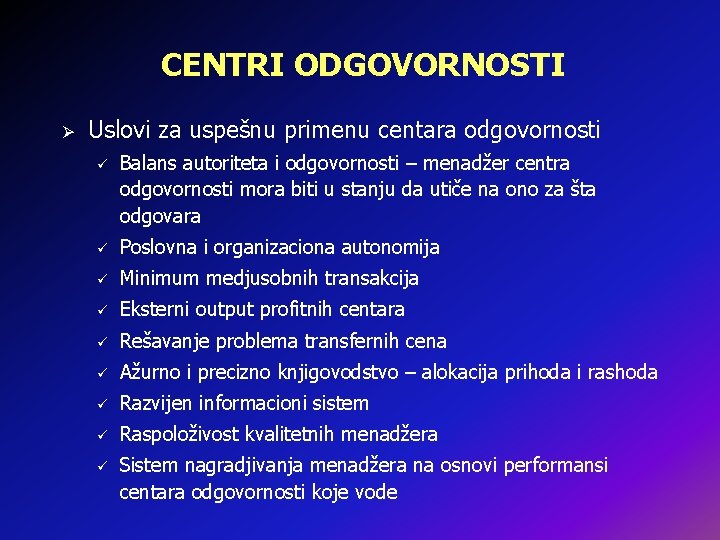 CENTRI ODGOVORNOSTI Ø Uslovi za uspešnu primenu centara odgovornosti ü Balans autoriteta i odgovornosti