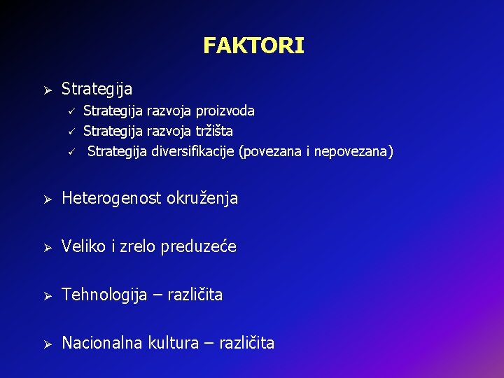 FAKTORI Ø Strategija ü ü ü Strategija razvoja proizvoda Strategija razvoja tržišta Strategija diversifikacije