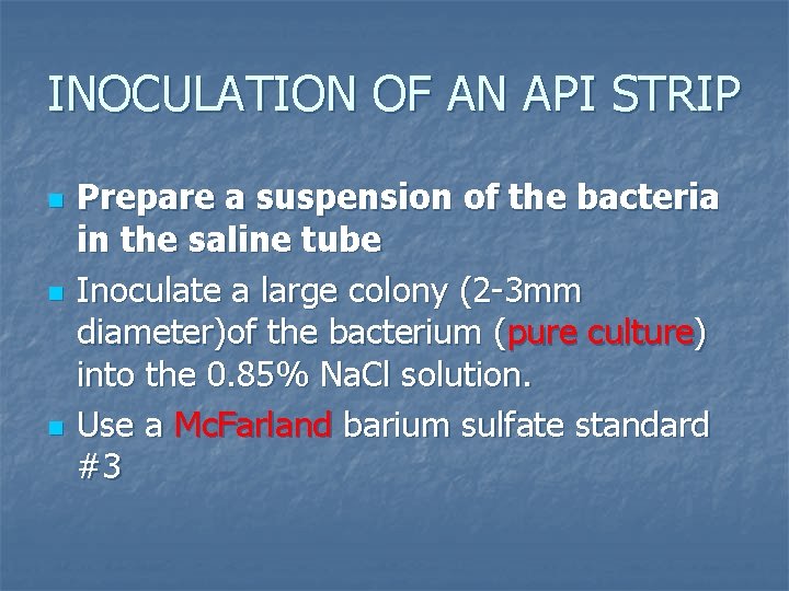 INOCULATION OF AN API STRIP n n n Prepare a suspension of the bacteria INOCULATION OF AN API STRIP n n n Prepare a suspension of the bacteria