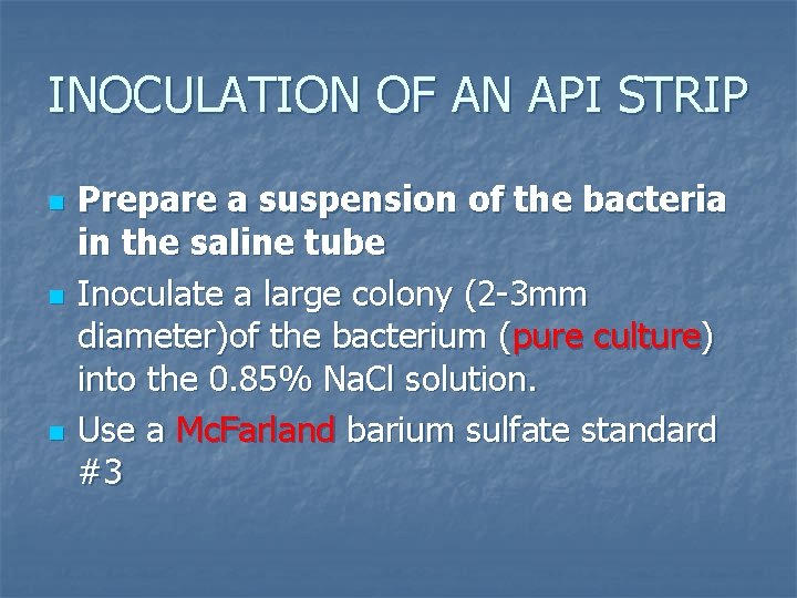 INOCULATION OF AN API STRIP n n n Prepare a suspension of the bacteria