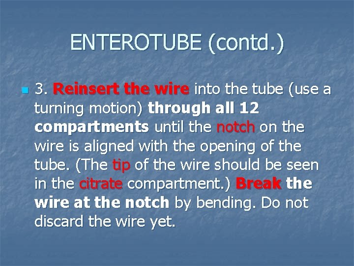 ENTEROTUBE (contd. ) n 3. Reinsert the wire into the tube (use a turning