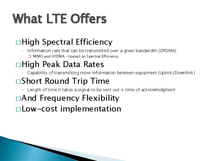 What LTE Offers � High Spectral Efficiency ◦ Information rate that can be transmitted