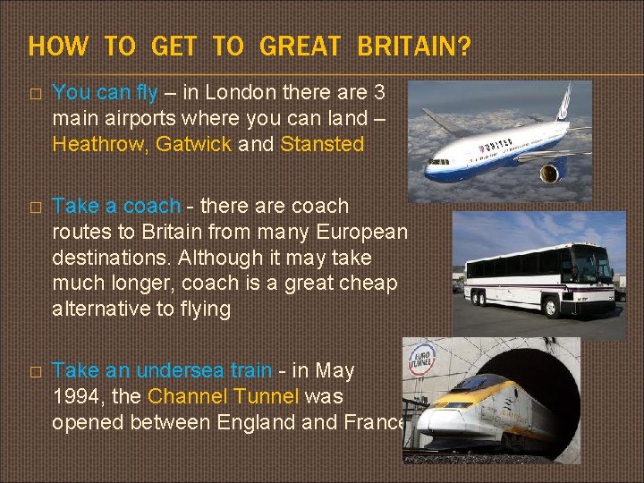 HOW TO GET TO GREAT BRITAIN? � You can fly – in London there HOW TO GET TO GREAT BRITAIN? � You can fly – in London there