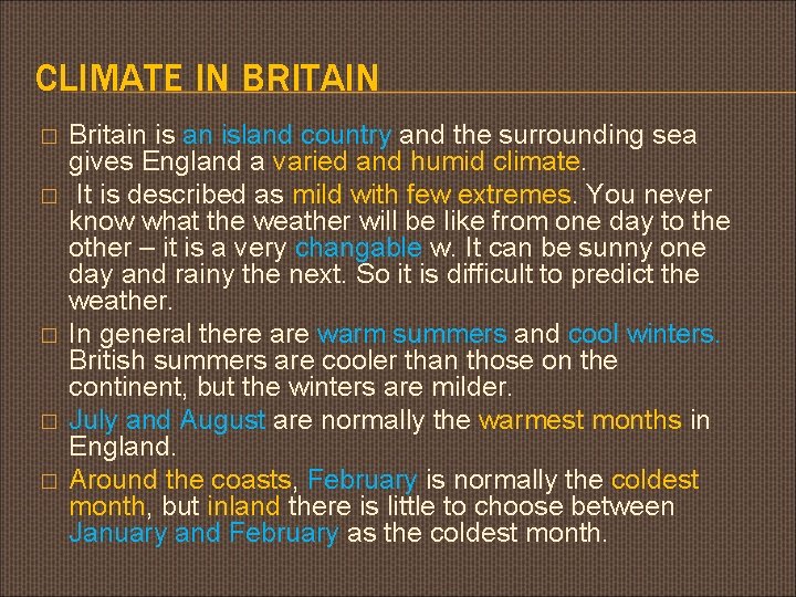 CLIMATE IN BRITAIN � � � Britain is an island country and the surrounding