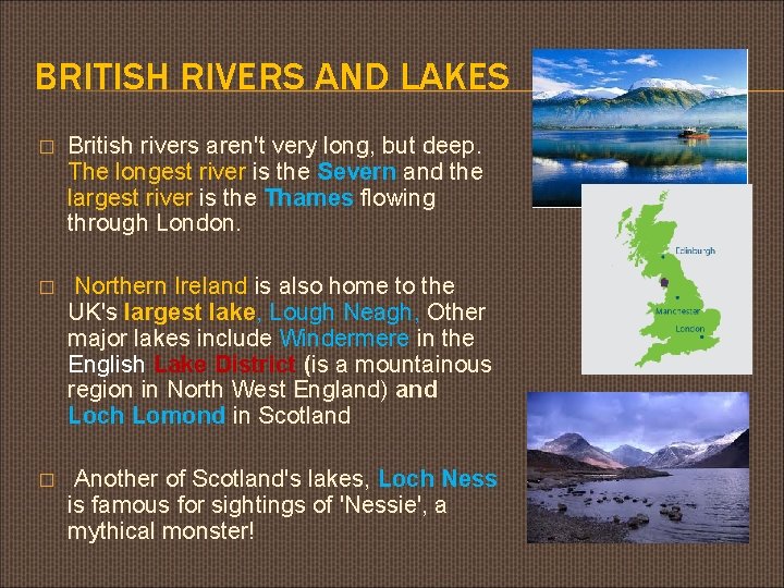 BRITISH RIVERS AND LAKES � British rivers aren't very long, but deep. The longest