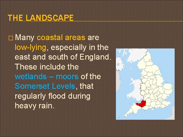THE LANDSCAPE � Many coastal areas are low-lying, especially in the east and south