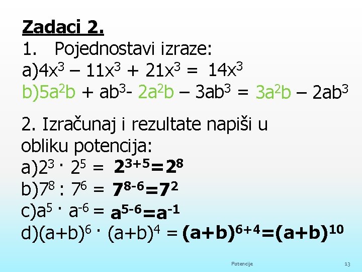 Zadaci 2. 1. Pojednostavi izraze: a)4 x 3 – 11 x 3 + 21