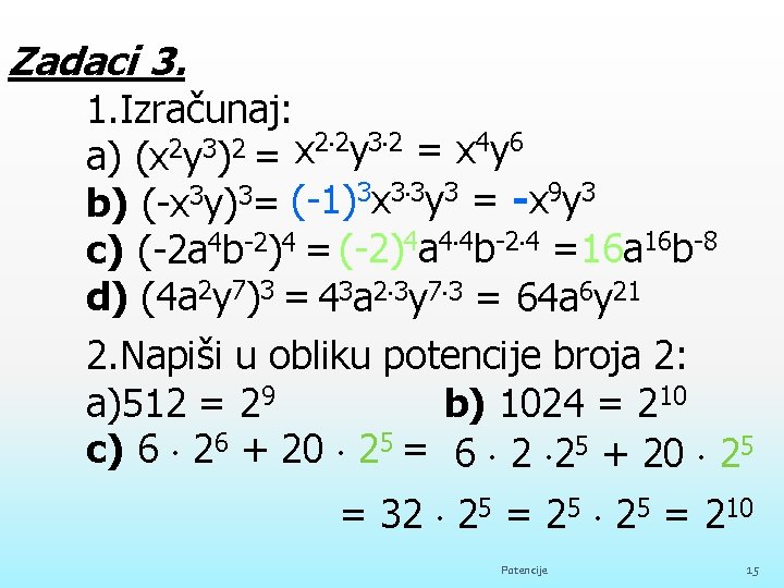 Zadaci 3. 1. Izračunaj: 2 2 y 3 2 = x 4 y 6