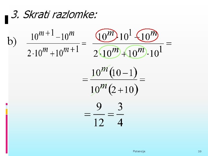 3. Skrati razlomke: b) Potencije 20 