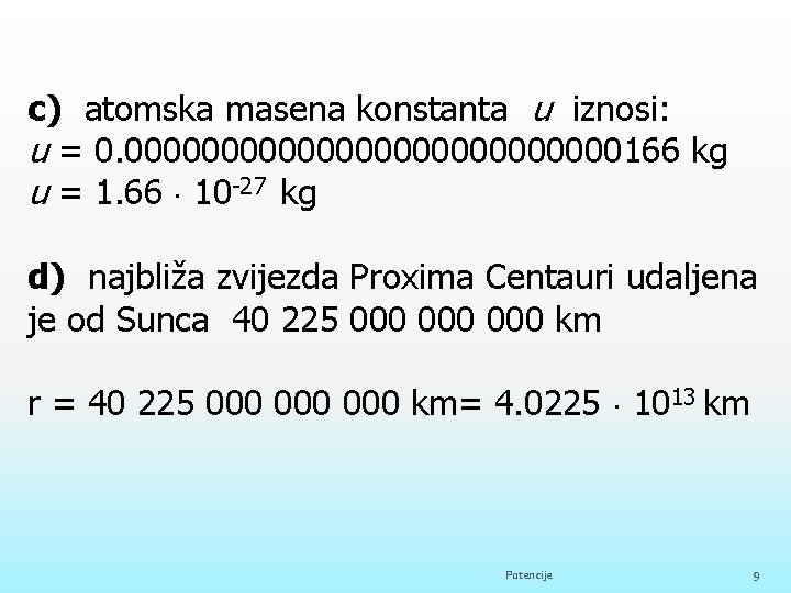 c) atomska masena konstanta u iznosi: u = 0. 0000000000000166 kg u = 1.