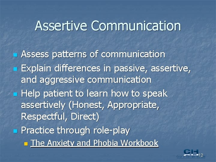 Assertive Communication n n Assess patterns of communication Explain differences in passive, assertive, and