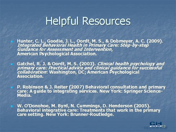 Helpful Resources n Hunter, C. L. , Goodie, J. L. , Oordt, M. S.