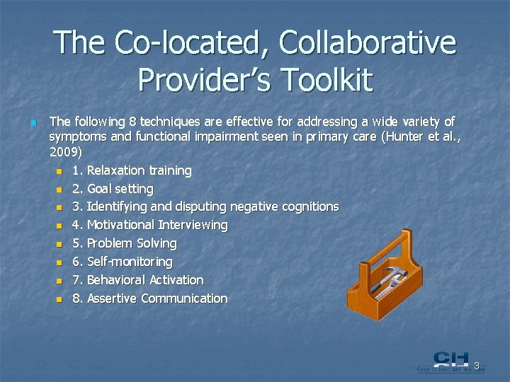 The Co-located, Collaborative Provider’s Toolkit n The following 8 techniques are effective for addressing