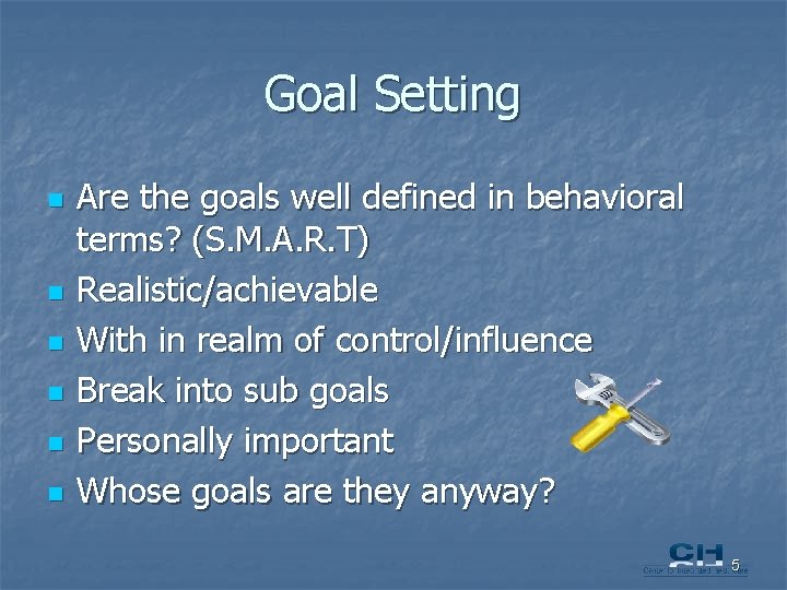 Goal Setting n n n Are the goals well defined in behavioral terms? (S.
