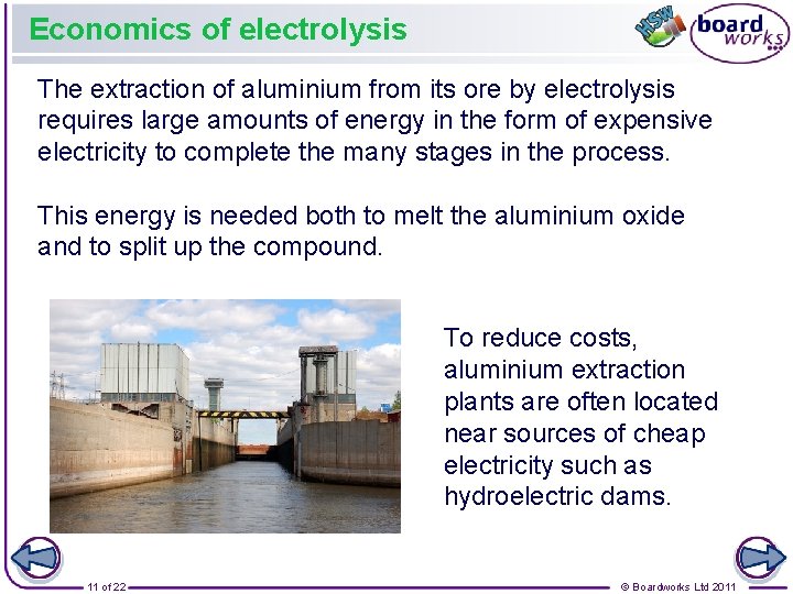 Economics of electrolysis The extraction of aluminium from its ore by electrolysis requires large