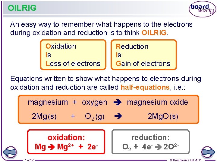 OILRIG An easy way to remember what happens to the electrons during oxidation and