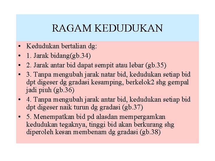 RAGAM KEDUDUKAN • • Kedudukan bertalian dg: 1. Jarak bidang(gb. 34) 2. Jarak antar