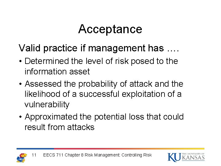 Acceptance Valid practice if management has …. • Determined the level of risk posed