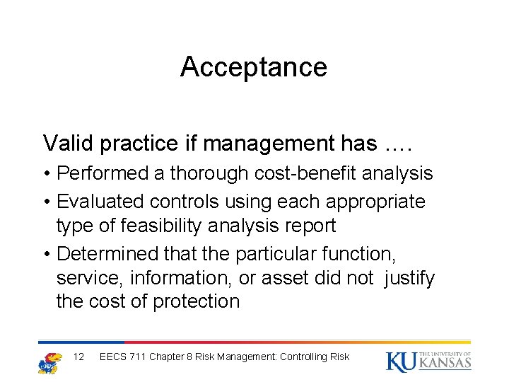 Acceptance Valid practice if management has …. • Performed a thorough cost-benefit analysis •