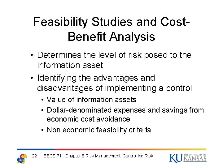 Feasibility Studies and Cost. Benefit Analysis • Determines the level of risk posed to