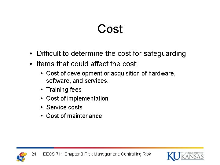 Cost • Difficult to determine the cost for safeguarding • Items that could affect