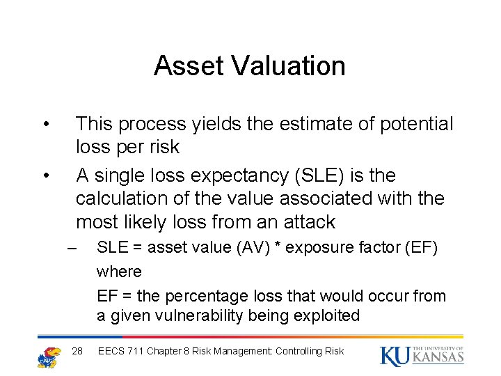Asset Valuation • • This process yields the estimate of potential loss per risk