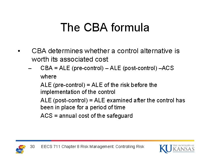 The CBA formula • CBA determines whether a control alternative is worth its associated