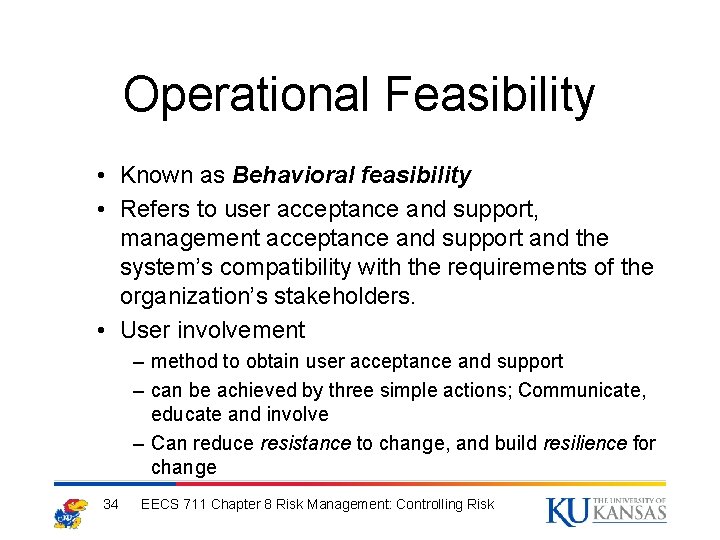 Operational Feasibility • Known as Behavioral feasibility • Refers to user acceptance and support,