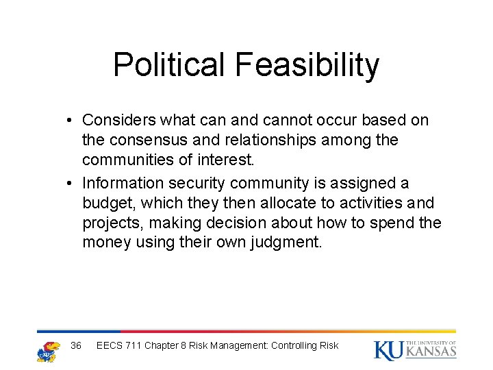 Political Feasibility • Considers what can and cannot occur based on the consensus and