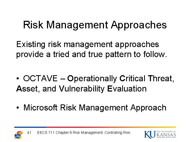 Risk Management Approaches Existing risk management approaches provide a tried and true pattern to