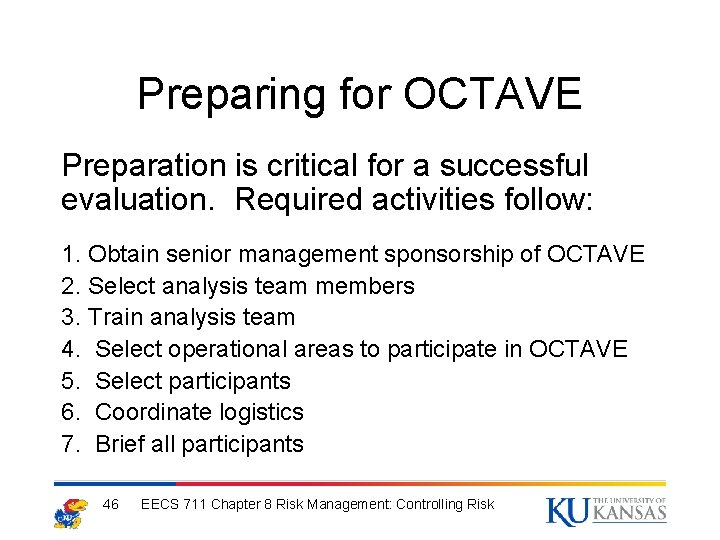 Preparing for OCTAVE Preparation is critical for a successful evaluation. Required activities follow: 1.