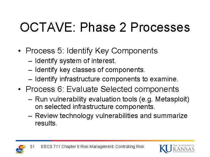 OCTAVE: Phase 2 Processes • Process 5: Identify Key Components – Identify system of