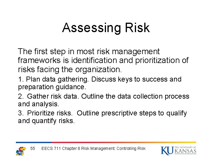 Assessing Risk The first step in most risk management frameworks is identification and prioritization