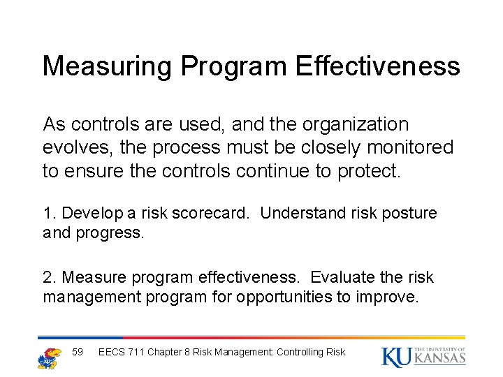 Measuring Program Effectiveness As controls are used, and the organization evolves, the process must