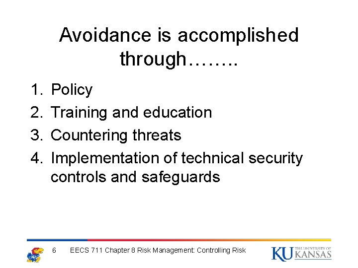 Avoidance is accomplished through……. . 1. 2. 3. 4. Policy Training and education Countering
