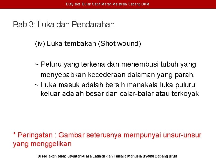 Duty slot Bulan Sabit Merah Malaysia Cabang UKM Bab 3: Luka dan Pendarahan (iv)