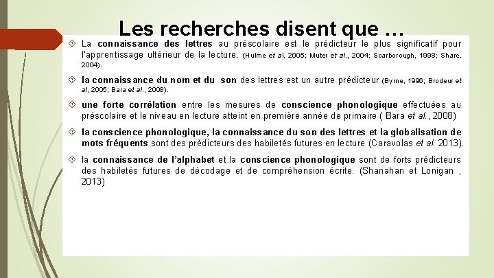 Les recherches disent que … La connaissance des lettres au préscolaire est le prédicteur