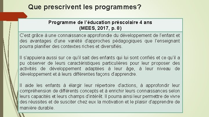 Que prescrivent les programmes? Programme de l’éducation préscolaire 4 ans (MEES, 2017, p. 8)