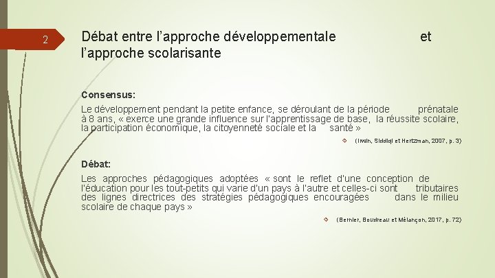 2 Débat entre l’approche développementale et l’approche scolarisante Consensus: Le développement pendant la petite