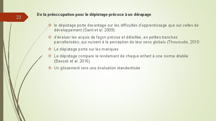 23 De la préoccupation pour le dépistage précoce à un dérapage le dépistage porte