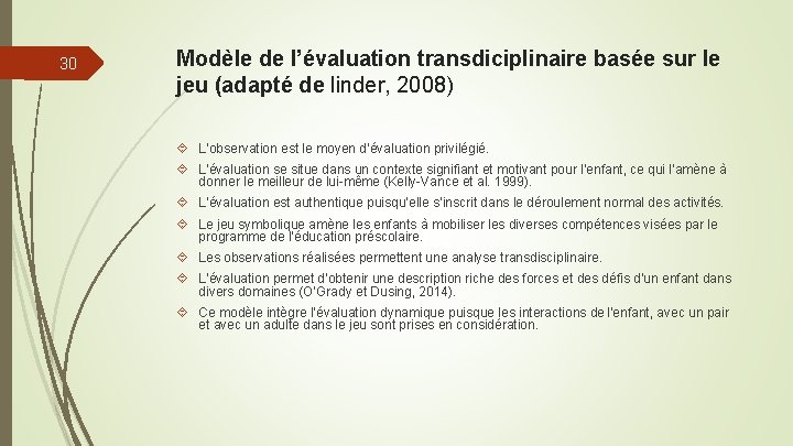 30 Modèle de l’évaluation transdiciplinaire basée sur le jeu (adapté de linder, 2008) L’observation