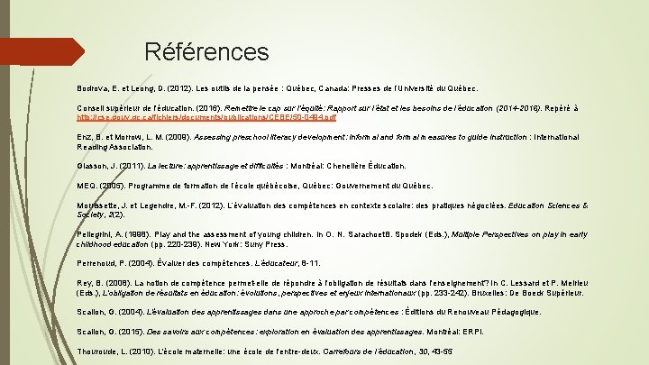 Références Bodrova, E. et Leong, D. (2012). Les outils de la pensée : Québec,