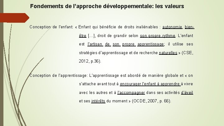 Fondements de l’approche développementale: les valeurs Conception de l’enfant: « Enfant qui bénéficie de