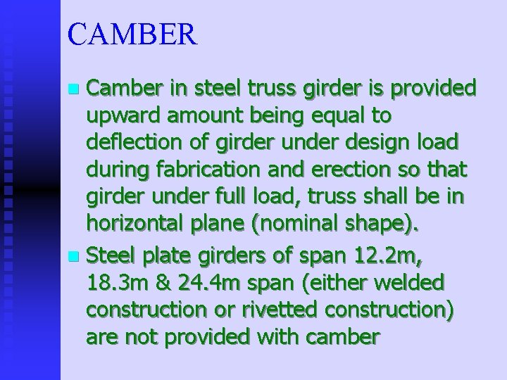 CAMBER Camber in steel truss girder is provided upward amount being equal to deflection