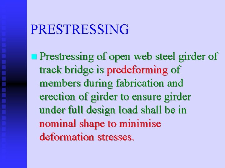 PRESTRESSING n Prestressing of open web steel girder of track bridge is predeforming of
