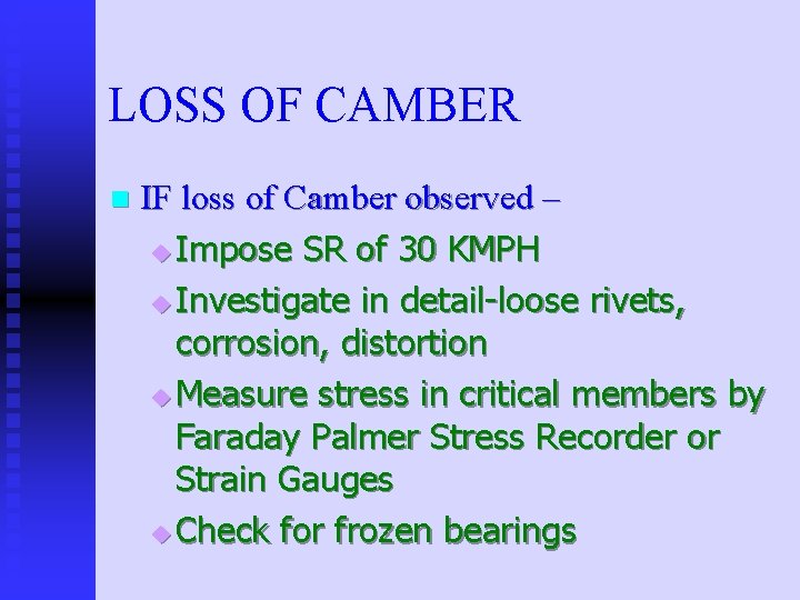 LOSS OF CAMBER n IF loss of Camber observed – u Impose SR of